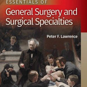 Essentials of General Surgery and Surgical Specialties 6th 2019 Lawrence